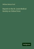 Reports to the St. Louis Medical Society on Yellow Fever