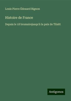 Histoire de France - Bignon, Louis Pierre Édouard