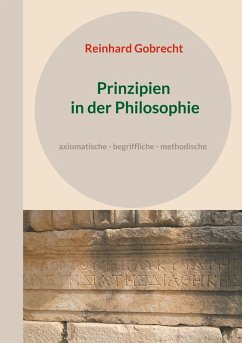 Prinzipien in der Philosophie - Gobrecht, Reinhard