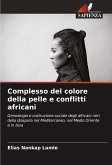 Complesso del colore della pelle e conflitti africani Complesso del colore della pelle e conflitti africani