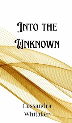 Into the Unknown - Whitaker, Cassandra