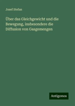 Über das Gleichgewicht und die Bewegung, insbesondere die Diffusion von Gasgemengen - Stefan, Josef