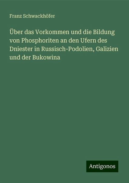 Über das Vorkommen und die Bildung von Phosphoriten an den Ufern des Dniester in Russisch-Podolien, Galizien und der Bukowina