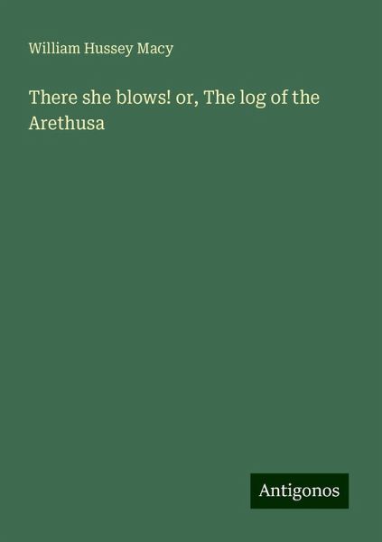 There she blows! or, The log of the Arethusa