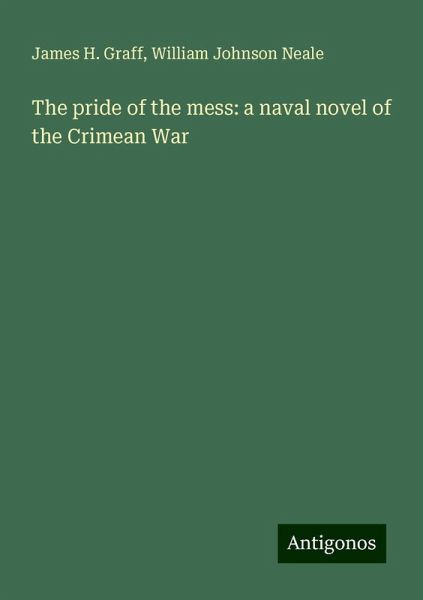 The pride of the mess: a naval novel of the Crimean War