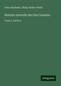 Histoire naturelle des Iles Canaries - Berthelot, Sabin; Barker-Webb, Philip