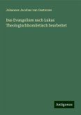 Das Evangelium nach Lukas Theologischhomiletisch bearbeitet