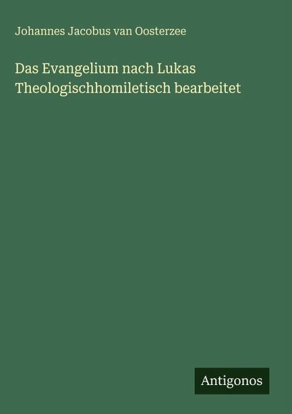 Das Evangelium nach Lukas Theologischhomiletisch bearbeitet Das Evangelium nach Lukas Theologischhomiletisch bearbeitet