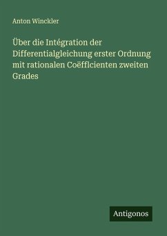 Über die Intégration der Differentialgleichung erster Ordnung mit rationalen Coëfflcienten zweiten Grades - Winckler, Anton