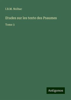 Etudes sur les texte des Psaumes - Nolhac, I. B. M.