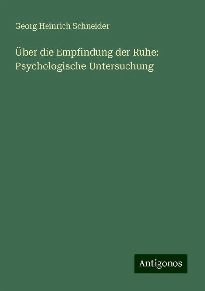 Über die Empfindung der Ruhe: Psychologische Untersuchung Über die Empfindung der Ruhe: Psychologische Untersuchung
