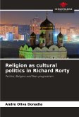 Religion as cultural politics in Richard Rorty Religion as cultural politics in Richard Rorty