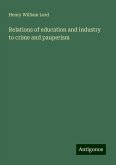 Relations of education and industry to crime and pauperism