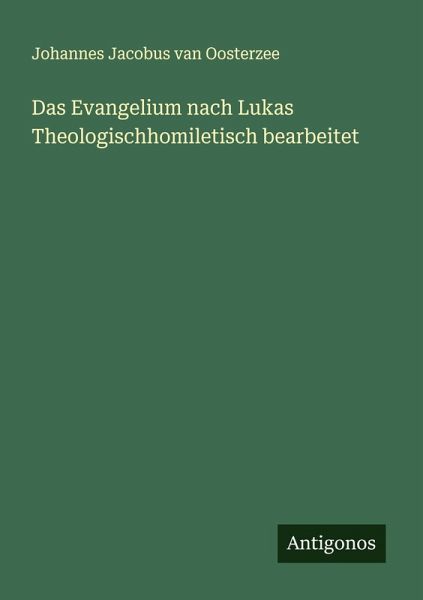 Das Evangelium nach Lukas Theologischhomiletisch bearbeitet Das Evangelium nach Lukas Theologischhomiletisch bearbeitet