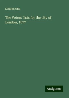 The Voters' lists for the city of London, 1877 - Ont., London