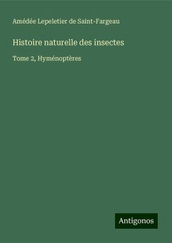 Histoire naturelle des insectes - Lepeletier de Saint-Fargeau, Amédée