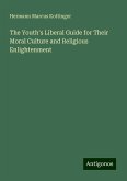 The Youth's Liberal Guide for Their Moral Culture and Religious Enlightenment