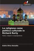 La religione come politica culturale in Richard Rorty La religione come politica culturale in Richard Rorty