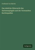 Das eheliche Güterrecht des Sachsenspiegels und der Verwandten Rechtsquellen