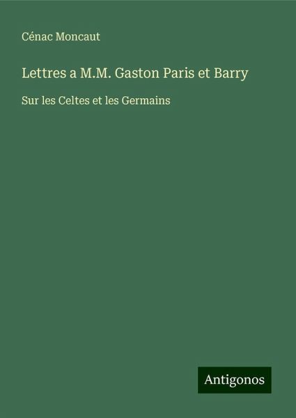 Lettres a M.M. Gaston Paris et Barry
