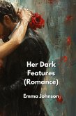 Her Dark Features (Romance) Her Dark Features (Romance)