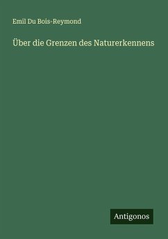 Über die Grenzen des Naturerkennens - Bois-Reymond, Emil Du