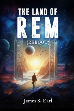 THE LAND OF REM (Reboot) - James S. Earl