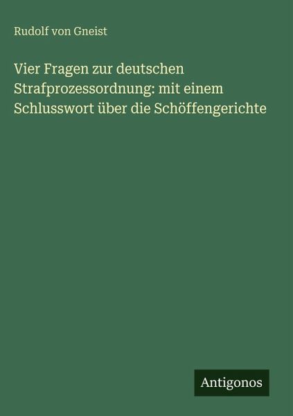 Vier Fragen zur deutschen Strafprozessordnung: mit einem Schlusswort über die Schöffengerichte