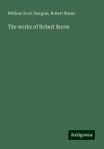 The works of Robert Burns The works of Robert Burns