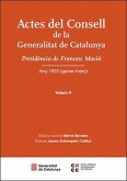 Actes del Consell de la Generalitat de Catalunya. Volum V: Presidència de Francesc Macià. Any 1932 (gener-març) Actes del Consell de la Generalitat de Catalunya. Volum V: Presidència de Francesc Macià. Any 1932 (gener-març)