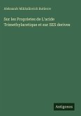 Sur les Proprietes de L'acide Trimethylacetique et sur SES derives