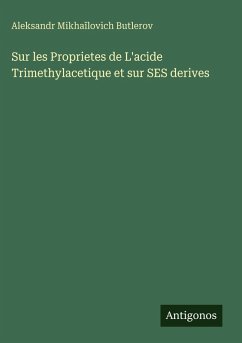 Cover Sur les Proprietes de L'acide Trimethylacetique et sur SES derives