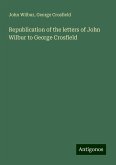 Republication of the letters of John Wilbur to George Crosfield Republication of the letters of John Wilbur to George Crosfield