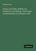 Tristan und Isolde. Gedicht von Gottfried von Straßburg. Uebertragen und beschlossen von Hermann Kurz