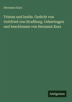Cover Tristan und Isolde. Gedicht von Gottfried von Straßburg. Uebertragen und beschlossen von Hermann Kurz