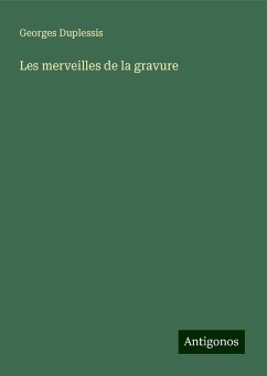 Les merveilles de la gravure - Duplessis, Georges