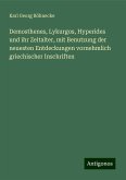 Demosthenes, Lykurgos, Hyperides und ihr Zeitalter, mit Benutzung der neuesten Entdeckungen vornehmlich griechischer Inschriften Demosthenes, Lykurgos, Hyperides und ihr Zeitalter, mit Benutzung der neuesten Entdeckungen vornehmlich griechischer Inschriften