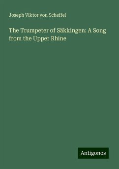 The Trumpeter of Säkkingen: A Song from the Upper Rhine - Scheffel, Joseph Viktor Von