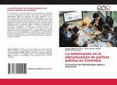 La sofisticación en la estructuración de política pública en Colombia La sofisticación en la estructuración de política pública en Colombia