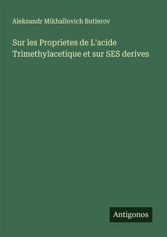 Cover Sur les Proprietes de L'acide Trimethylacetique et sur SES derives