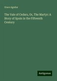 The Vale of Cedars, Or, The Martyr: A Story of Spain in the Fifteenth Century