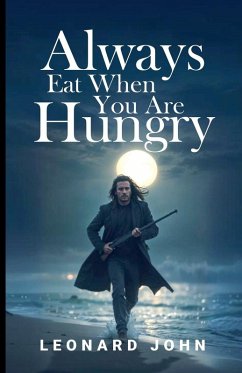 Always Eat When You Are Hungry - John, Leonard