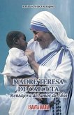 Madre Teresa de Calcuta. Mensajera del amor de Dios