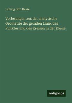 Cover Vorlesungen aus der analytische Geometrie der geraden Linie, des Punktes und des Kreisen in der Ebene