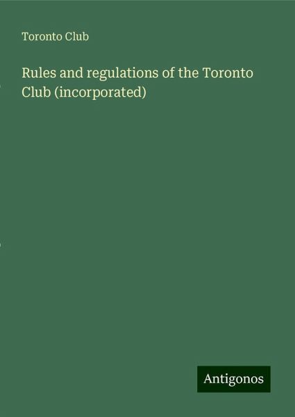 Rules and regulations of the Toronto Club (incorporated)