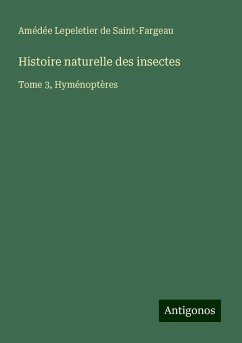 Histoire naturelle des insectes - Lepeletier de Saint-Fargeau, Amédée