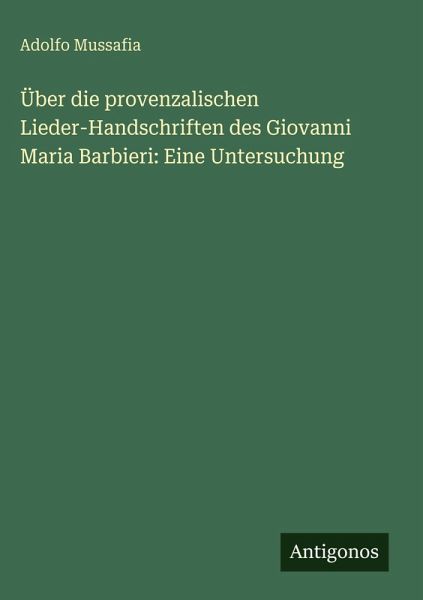 Über die provenzalischen Lieder-Handschriften des Giovanni Maria Barbieri: Eine Untersuchung
