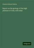 Report on the geology of the high plateaus of Utah, with atlas Report on the geology of the high plateaus of Utah, with atlas