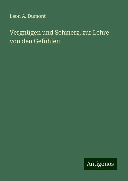 Vergnügen und Schmerz, zur Lehre von den Gefühlen