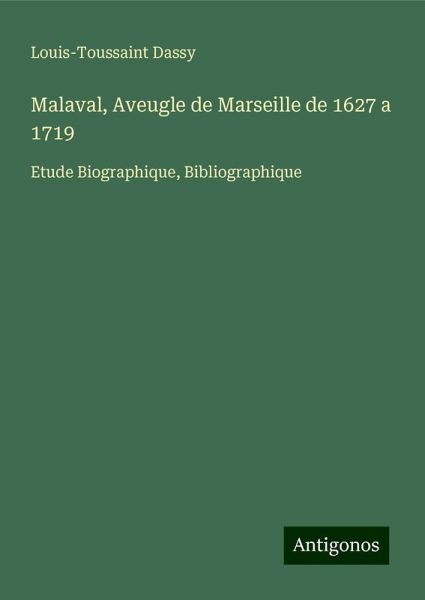 Malaval, Aveugle de Marseille de 1627 a 1719 Malaval, Aveugle de Marseille de 1627 a 1719